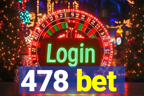 478 bet